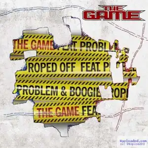 The Game - Roped Off  Ft . Problem & Boogie